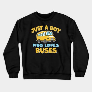 Just a Boy who loves Buses Crewneck Sweatshirt